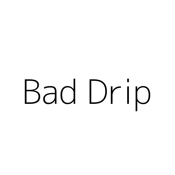 Bad Drip