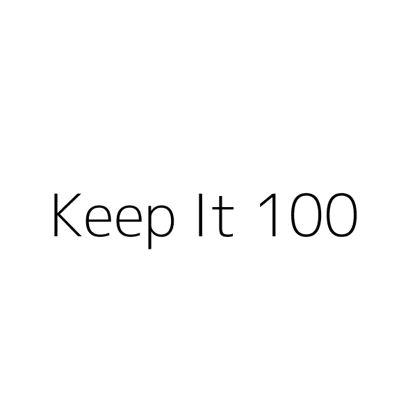 Keep It 100
