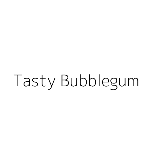 Tasty Bubblegum