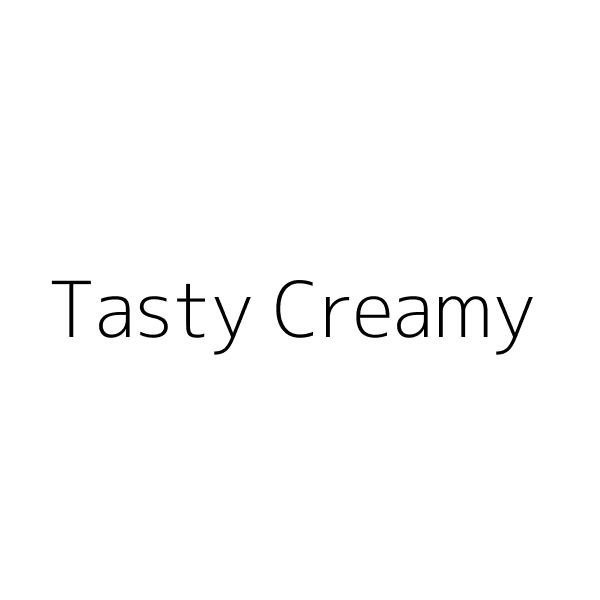 Tasty Creamy