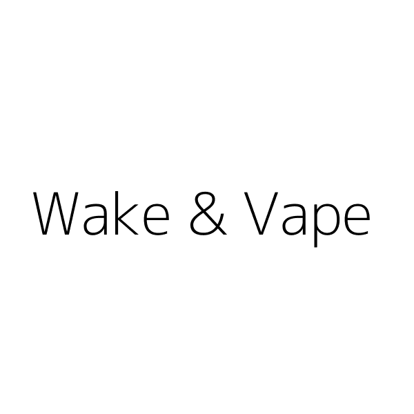 Wake & Vape